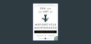 {Read Online} Zen and the Art of Motorcycle Maintenance: An Inquiry Into Values     Paperback – Augu - 