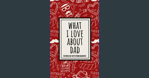 <^DOWNLOAD-PDF>) Fathers Day Gifts from Daughter: What I Love About Dad: Fill In The Blank Book With - 