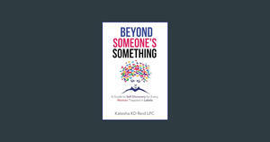 DOWNLOAD Beyond Someone's Something: A Guide to Self-Discovery for Every Woman Trapped in Labels     - 