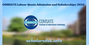 COMSATS Labour Quota Admission and Scholarships 2024 - 