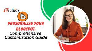 Personalize Your Blogspot: A Comprehensive Customization Guide - 
