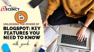 Unlocking thе Power of Blogspot: Kеy Fеaturеs You Need to Know - 