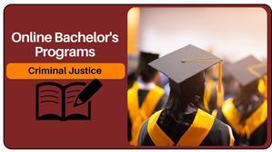 The Best Online Bachelor's Programs in Criminal Justice - 