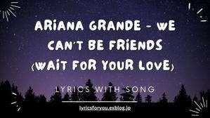 Ariana Grande - we can't be friends (wait for your love)  | Lyrics For You - 