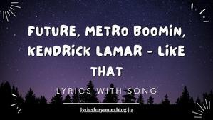 Future, Metro Boomin, Kendrick Lamar - Like That | Lyrics For You - 