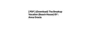(Download) The Breakup Vacation (Beach House) by Anna  Gracia - 