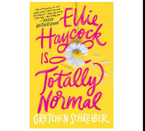(Read Book) Ellie Haycock Is Totally Normal by Gretchen Schreiber - 