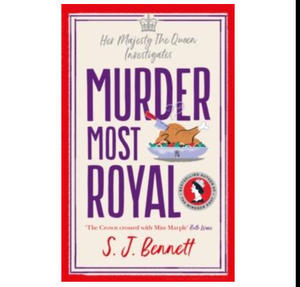 (Read) PDF Book Murder Most Royal (Her Majesty the Queen Investigates, #3) by S.J.  Bennett - 