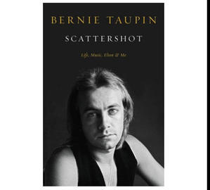 (Read Book) Scattershot: Life, Music, Elton, and Me by Bernie Taupin - 