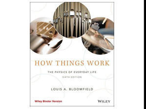 (Download pdf) How Things Work: The Physics of Everyday Life by Louis A. Bloomfield - 