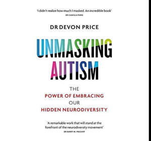 (Read) PDF Book Unmasking Autism: Discovering the New Faces of Neurodiversity by Devon  Price - 