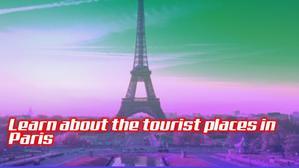 Learn about the tourist places in Paris - 