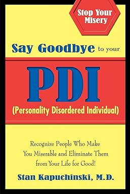 PDF D.O.W.N.L.O.A.D [READ] Say Goodbye to Your PDI: Recognize People Who Make You Miserable and - 