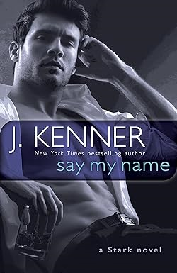 [P.D.F] [DOWNLOAD] [READ] Say My Name: A Stark Novel (Stark International Trilogy Book 1) By  J - 