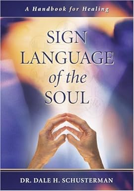 [Pdf] [D.O.W.N.L.O.A.D] [R.E.A.D] Sign Language of the Soul: A Handbook for Healing By  Dale H. - 