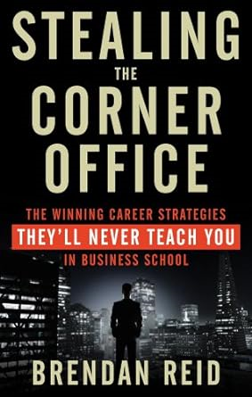 Pdf Download Read Stealing the Corner Office: The Winning Career Strategies They'll Never Teach - 