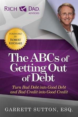 Pdf [D.O.W.N.L.O.A.D] [R.E.A.D] The ABCs of Getting Out of Debt: Turn Bad Debt into Good Debt a - 