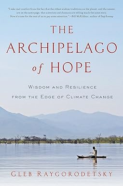 [PDF] Download [READ] The Archipelago of Hope: Wisdom and Resilience from the Edge of Climate C - 