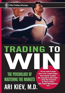 PDF [Download] [R.E.A.D] Trading to Win: The Psychology of Mastering the Markets By  Ari Kiev ( - 