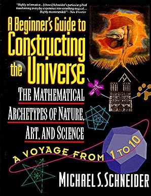 [P.D.F] Download Read A Beginner's Guide to Constructing the Universe: Mathematical Archetypes  - 