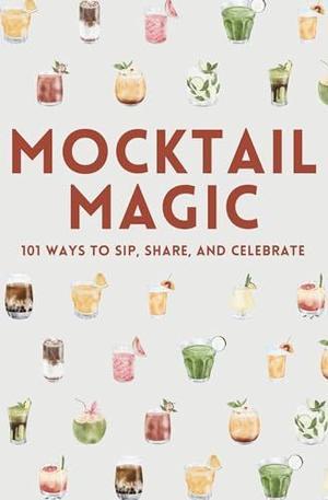 Read eBook [PDF]  Mocktail Magic: Recipe book for 101 easy, non-alcoholic drinks for all occasions - 