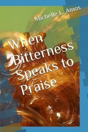 [Ebook]  When Bitterness Speaks to Praise     Paperback – March 1, 2024 Read Book - 