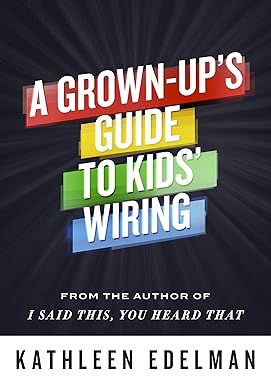 Pdf [Download] READ A Grown-Up's Guide To Kids' Wiring By  Kathleen Edelman (Author)  - 