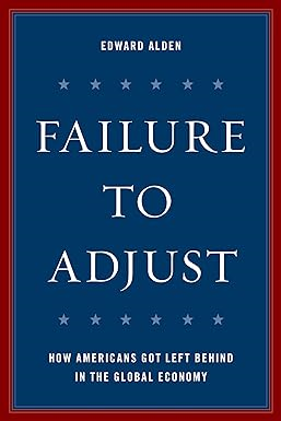 P.D.F [D.O.W.N.L.O.A.D] R.E.A.D Failure to Adjust: How Americans Got Left Behind in the Global  - 