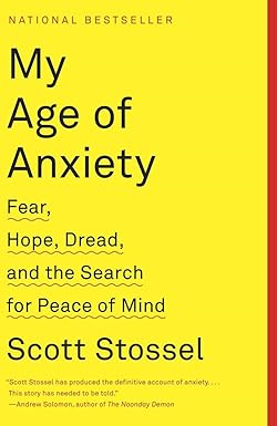 [PDF] Download [READ] My Age of Anxiety: Fear, Hope, Dread, and the Search for Peace of Mind By - 