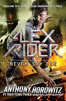 [P.D.F] D.O.W.N.L.O.A.D [R.E.A.D] Never Say Die (Alex Rider) By  Anthony Horowitz (Author)  - 