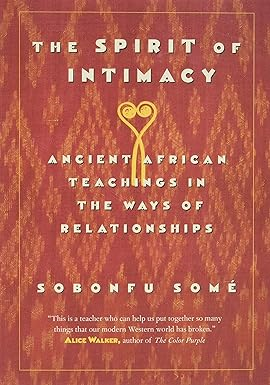 P.D.F Download [READ] The Spirit of Intimacy: Ancient African Teachings in the Ways of Relation - 