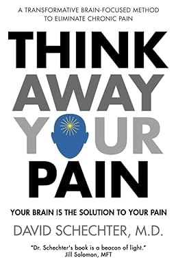 P.D.F [Download] Read Think Away Your Pain: Your Brain is the Solution to Your Pain By  David S - 