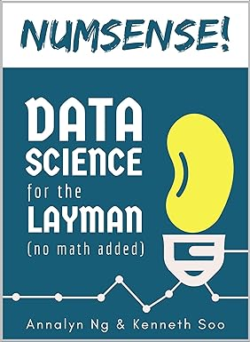 [P.D.F] [Download] R.E.A.D Numsense! Data Science for the Layman: No Math Added By  Annalyn Ng  - 