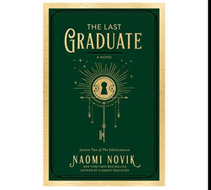 (Download) The Last Graduate (The Scholomance, #2) by Naomi Novik - 
