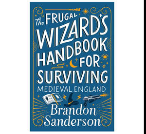 (Read Book) The Frugal Wizard's Handbook for Surviving Medieval England by Brandon Sanderson - 