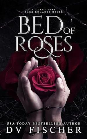 [PDF READ ONLINE]  Bed of Roses (Bouquet of Lies Duet: Book One) (A Curvy Girl Dark Romance Novel) - 