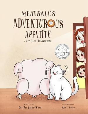 Read PDF  Meatball's Adventurous Appetite: A Pet Cat's Funny and Engaging Thanksgiving Story     K - 