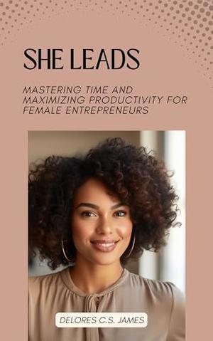 [PDF READ ONLINE]  SHE Leads: Mastering Time and Maximizing Productivity for Female Entrepreneurs  - 