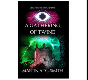 (Read Book) A Gathering of Twine (The Spirals of Danu) by Martin Adil-Smith - 