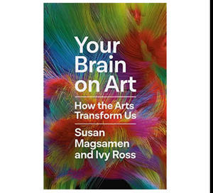 (Download) Your Brain on Art: How the Arts Transform Us by Susan Magsamen - 
