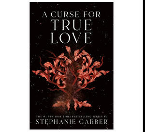 (Download) A Curse for True Love (Once Upon a Broken Heart, #3) by Stephanie Garber - 