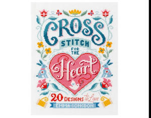 (Download) Cross Stitch for the Heart: 20 designs to love by Emma Congdon - 