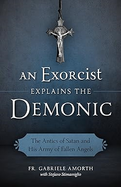[Pdf] [D.O.W.N.L.O.A.D] [READ] An Exorcist Explains the Demonic: The Antics of Satan and His Ar - 
