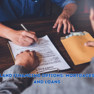 Land Financing Options: Mortgages and Loans - 