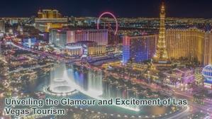 Unveiling the Glamour and Excitement of Las Vegas Tourism - 