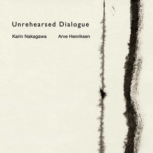 Karin Nakagawa（カリン・ナカガワ）+ Arve Henriksen（アルヴェ・ヘンリクセン）、5/3 、アルバム "Unrehearsed Dialogue" リリース - 