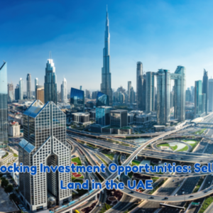 Unlocking Investment Opportunities: Selling Land in the UAE - 