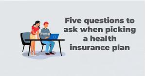 Five Key Questions to Ask When Choosing a Health Insurance Plan - 