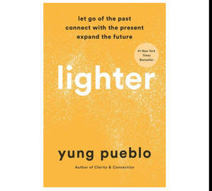 (How To !Read) Lighter: Let Go of the Past, Connect with the Present, and Expand the Future (PDF) - 