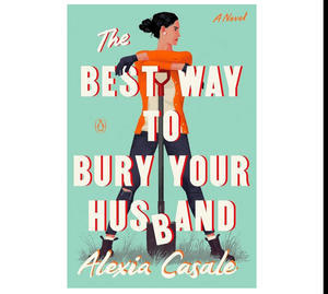 (Read Book) The Best Way To Bury Your Husband by Alexia Casale - 